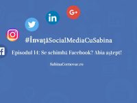 #ÎnvațăSocialMediaCuSabina – Se schimbă Facebook? Abia aștept!